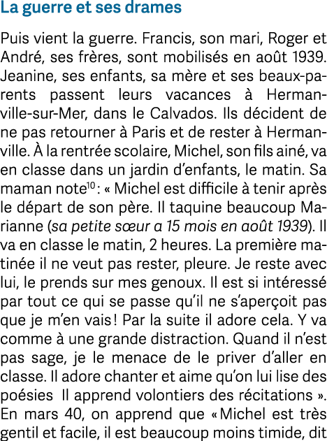 La guerre et ses drames Puis vient la guerre. Francis, son mari, Roger et Andr , ses fr res, sont mobilis s en ao t 1...