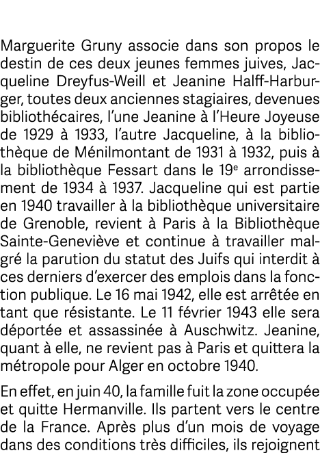  Marguerite Gruny associe dans son propos le destin de ces deux jeunes femmes juives, Jacqueline Dreyfus Weill et Jea...
