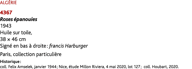 ALG RIE 4367 Roses panouies 1943 Huile sur toile, 38 × 46 cm Sign  en bas   droite : francis Harburger Paris, collec...