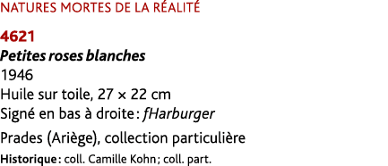 NATURES MORTES DE LA R ALIT 4621 Petites roses blanches 1946 Huile sur toile, 27 × 22 cm Sign  en bas   droite : fHa...