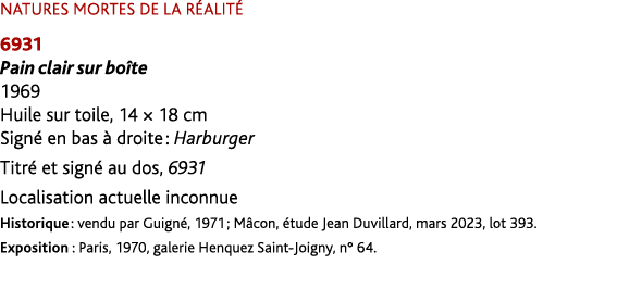 NATURES MORTES DE LA R ALIT 6931 Pain clair sur bo te 1969 Huile sur toile, 14 × 18 cm Sign  en bas   droite : Harbu...