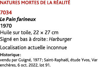 NATURES MORTES DE LA R ALIT 7034 Le Pain farineux 1970 Huile sur toile, 22 × 27 cm Sign  en bas   droite : Harburger...