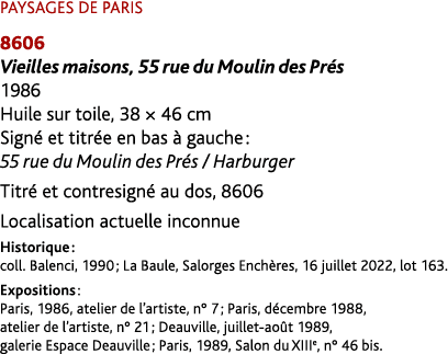 PAYSAGES DE PARIS 8606 Vieilles maisons, 55 rue du Moulin des Pr s 1986 Huile sur toile, 38 × 46 cm Sign et titr e e...