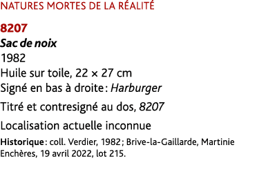 NATURES MORTES DE LA R ALIT 8207 Sac de noix 1982 Huile sur toile, 22 × 27 cm Sign  en bas   droite : Harburger Titr...