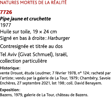 NATURES MORTES DE LA R ALIT 7726 Pipe jaune et cruchette 1977 Huile sur toile, 19 × 24 cm Sign  en bas   droite : Ha...